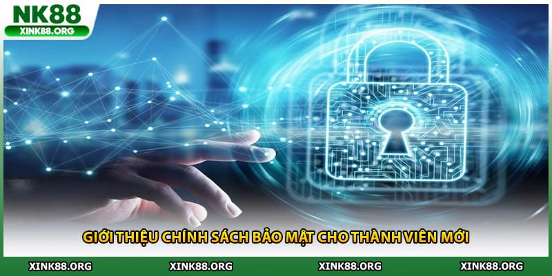 Giới thiệu chính sách bảo mật cho thành viên mới
