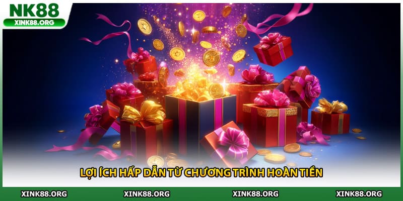 Lợi ích hấp dẫn từ chương trình hoàn tiền