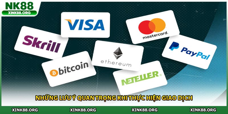 Những lưu ý quan trọng khi thực hiện giao dịch